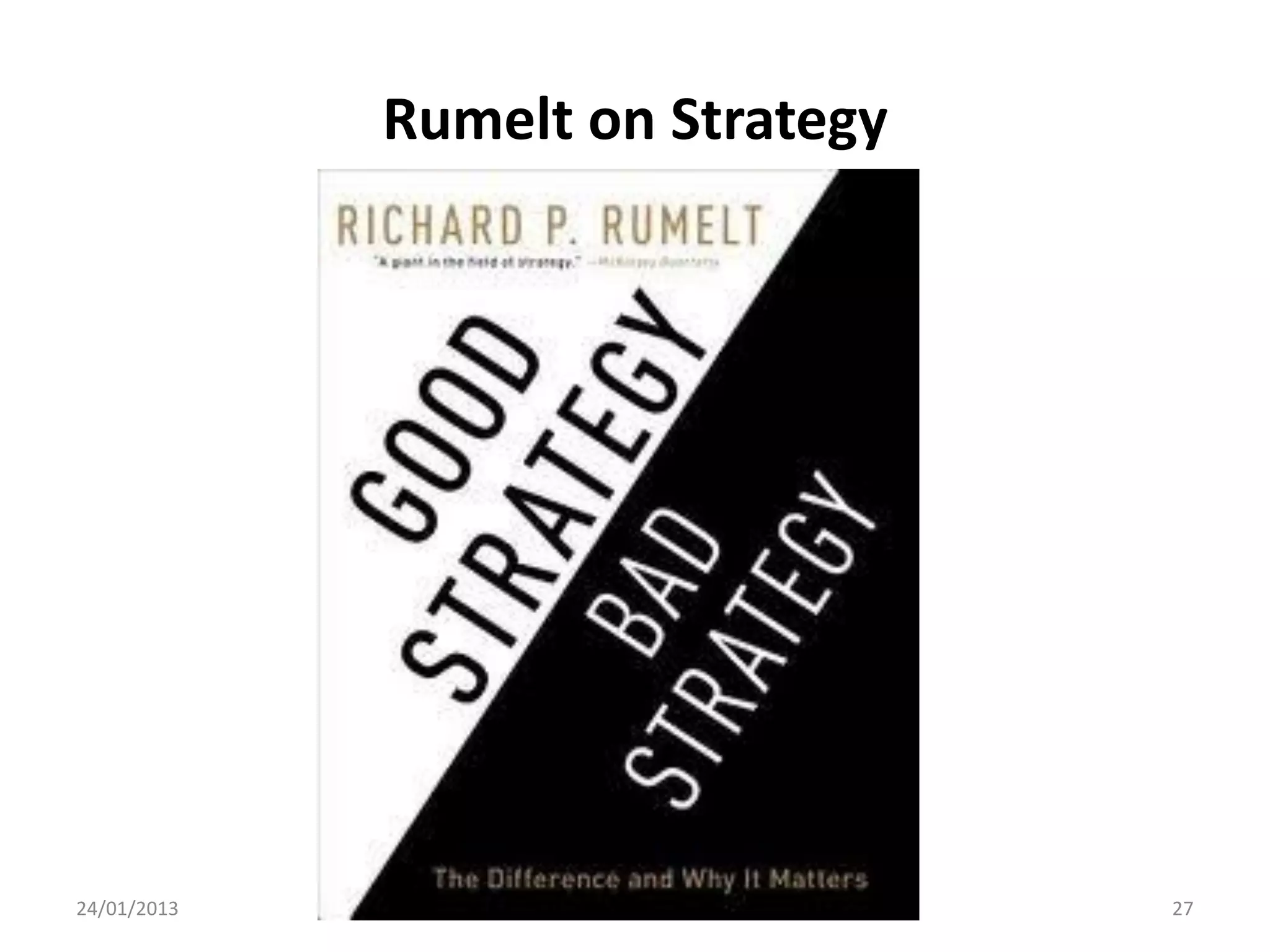 Rumelt on Strategy




24/01/2013                        27
 