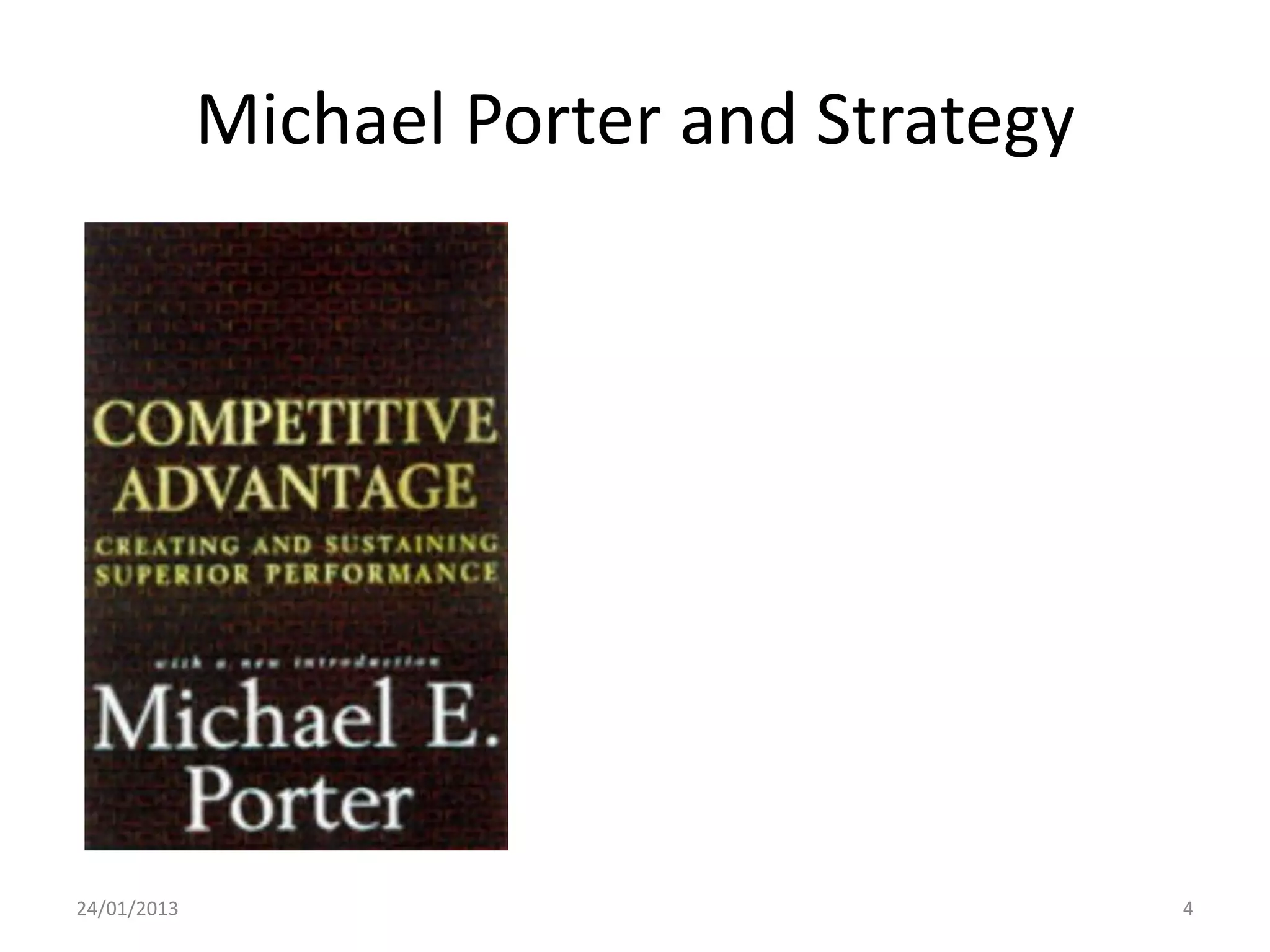 Michael Porter and Strategy




24/01/2013                                 4
 