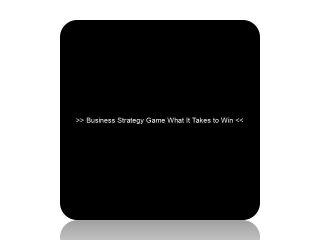 Business Strategy Game What It Takes to Win