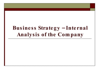 Business Strategy – Internal Analysis of the Company 