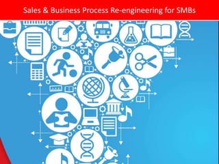 Sales & Business Process Re-engineering for SMBs
 