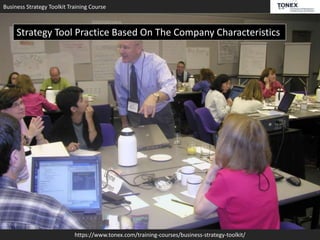 Business Strategy Toolkit Training Course
https://www.tonex.com/training-courses/business-strategy-toolkit/
Strategy Tool Practice Based On The Company Characteristics
 