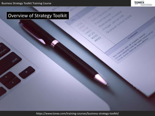 Business Strategy Toolkit Training Course
https://www.tonex.com/training-courses/business-strategy-toolkit/
Overview of Strategy Toolkit
 