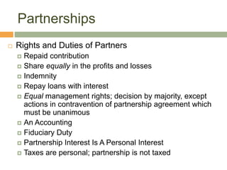 Partnerships<br />Partners are agents of the partnership<br />Can bind partnership<br />conveyance of partnership property...