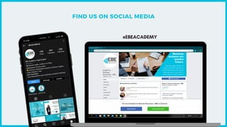 FIND US ON SOCIAL MEDIA
@EBEACADEMY