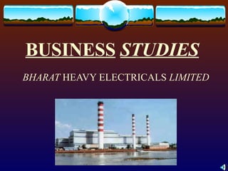 BUSINESS   STUDIES BHARAT  HEAVY ELECTRICALS  LIMITED 