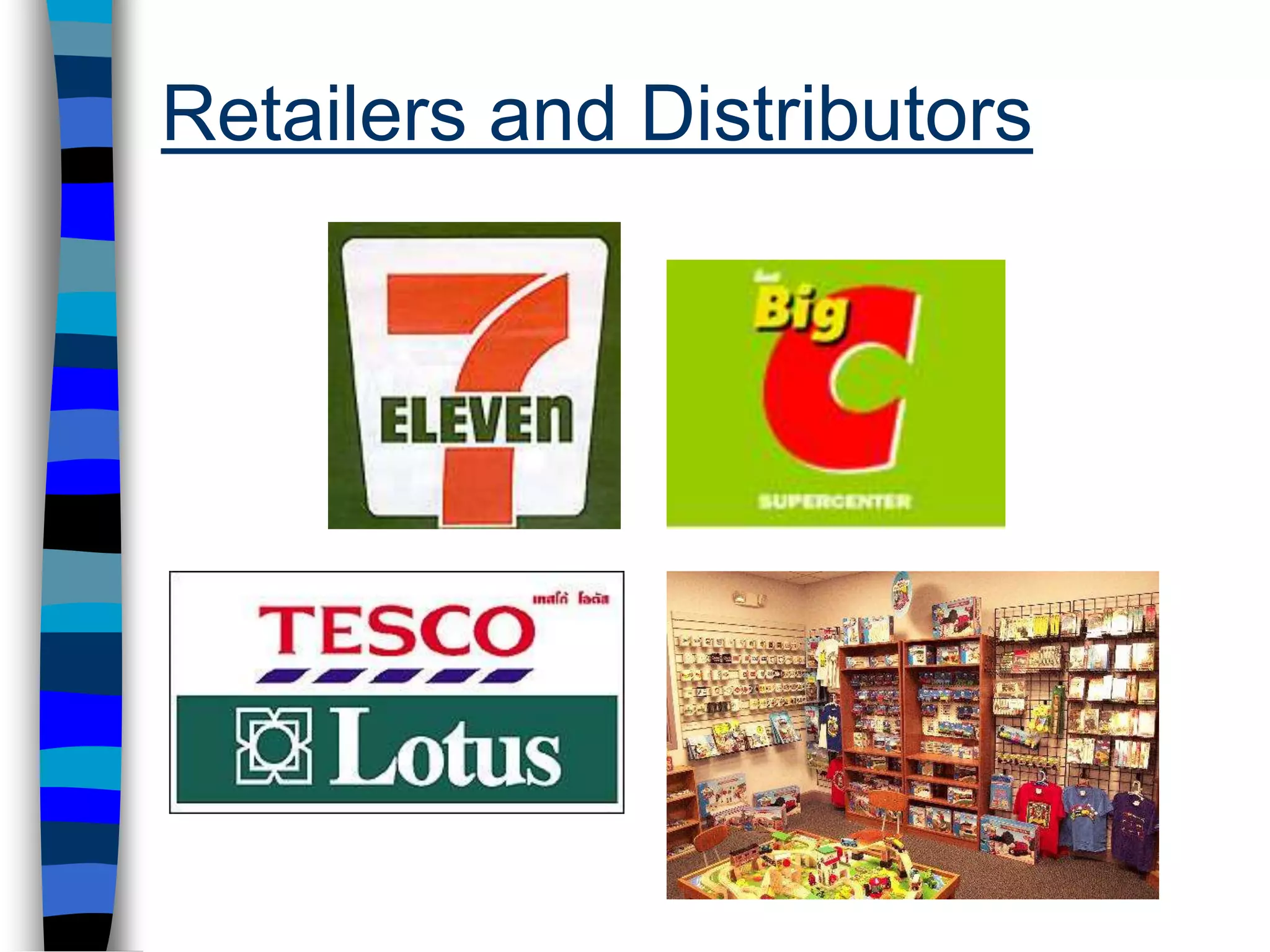 Retailers and Distributors
 