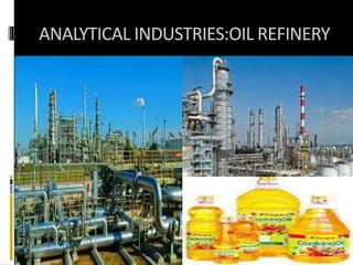 ANALYTICAL INDUSTRIES:OIL REFINERY
 