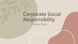 Corporate Social
Responsibility
31 AUGUST 2023
 