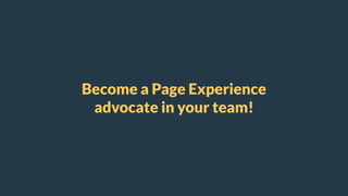 #SMX
Become a Page Experience
advocate in your team!
 
