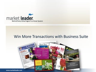 Win More Transactions with Business Suite




www.marketleader.com
 