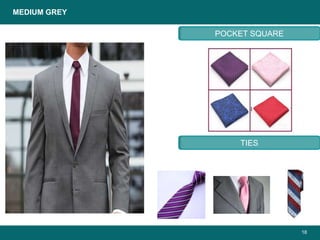 18
MEDIUM GREY
POCKET SQUARE
TIES
 