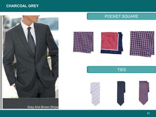 23
CHARCOAL GREY
POCKET SQUARE
TIES
 