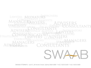 SWAAB ATTORNEYS Level 1, 20 Hunter Street, Sydney NSW 2000 T +61 2 9233 5544 F +61 2 9233 5400