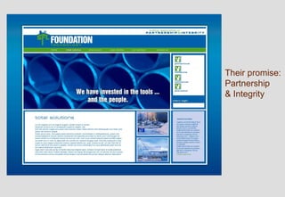 Their promise:
Partnership
& Integrity
 