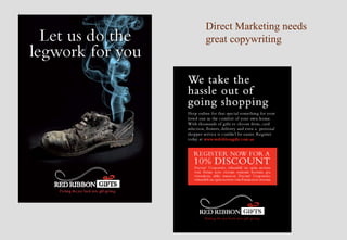 Direct Marketing needs
great copywriting
 