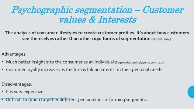 what are the advantages and disadvantages of psychographic segmentation
