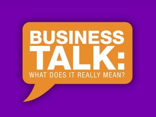 Business Talk: What does it really mean?