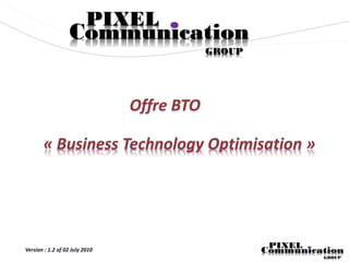 Offre BTO

« Business Technology Optimisation »
 