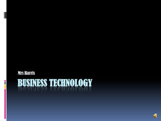 Business Technology MrsHarris 