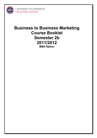 Business to Business Marketing
       Course Booklet
         Semester 2b
          2011/2012
           MBA Option
 