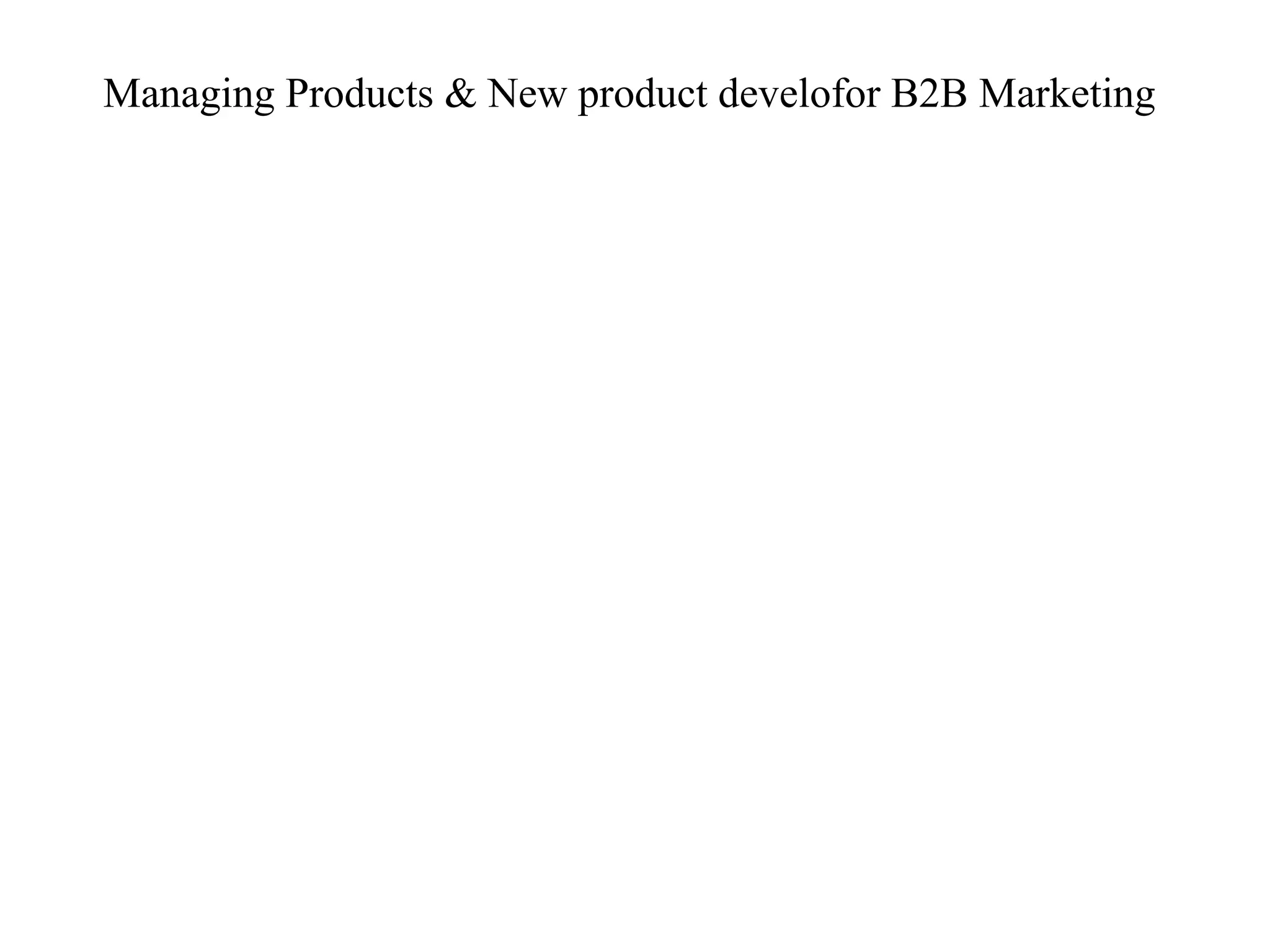 Managing Products & New product develofor B2B Marketing
 