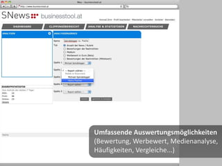 Umfassende Auswertungsmöglichkeiten
(Bewertung, Werbewert, Medienanalyse,
Häufigkeiten, Vergleiche...)
 