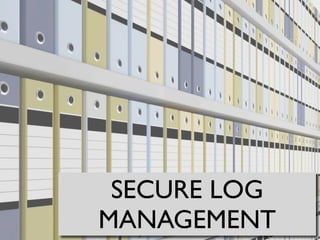 SECURE LOG
MANAGEMENT
 