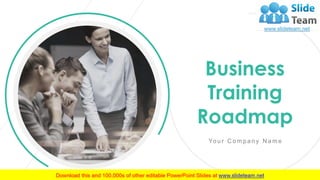 Yo u r C o m p a n y N a m e
Business
Training
Roadmap
 
