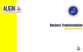 Business Transformation
Approach Presentation
 
