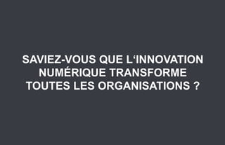 SAVIEZ-VOUS QUE L‗INNOVATION
             NUMÉRIQUE TRANSFORME
           TOUTES LES ORGANISATIONS ?



12.   Stratégie et créativité Web JIP © 2012 w.illi.am/ Confidentiel
 