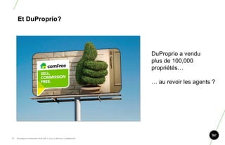 Et DuProprio?




                                                                       DuProprio a vendu
                                                                       plus de 100,000
                                                                       propriétés…

                                                                       … au revoir les agents ?




17.   Stratégie et créativité Web JIP © 2012 w.illi.am/ Confidentiel
 