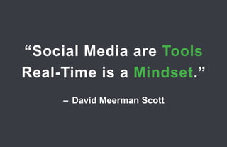 ―Social Media are Tools
          Real-Time is a Mindset.‖
                                                      – David Meerman Scott



67.   Stratégie et créativité Web JIP © 2012 w.illi.am/ Confidentiel
 