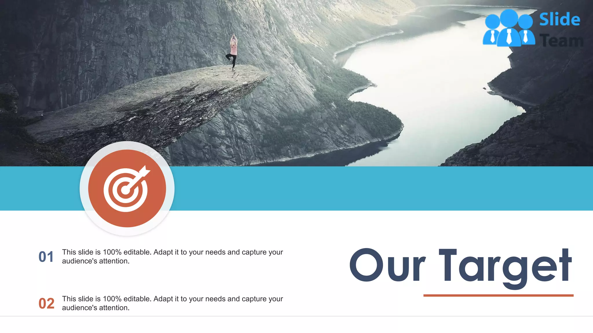 20
Our Target
01 This slide is 100% editable. Adapt it to your needs and capture your
audience's attention.
02 This slide is 100% editable. Adapt it to your needs and capture your
audience's attention.
 