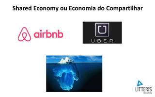 Shared Economy ou Economia do Compartilhar
 