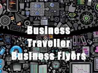 Business
   Traveller
Business Flyers
 