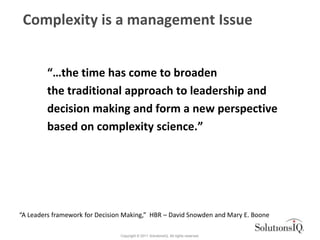 Complexity is a management Issue


        “…the time has come to broaden
        the traditional approach to leadership a...