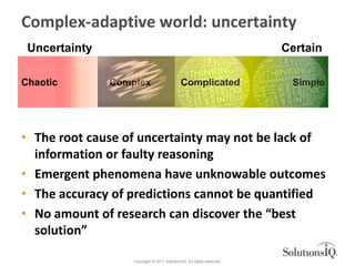 Complex-adaptive world: uncertainty
 Uncertainty                                                            Certain

Chaot...