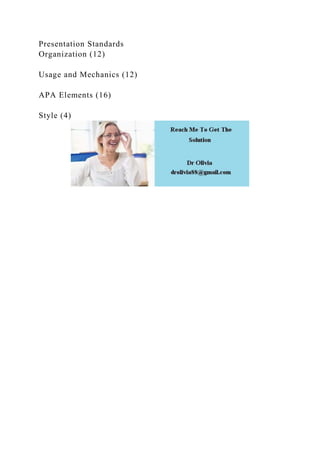 Presentation Standards
Organization (12)
Usage and Mechanics (12)
APA Elements (16)
Style (4)
 