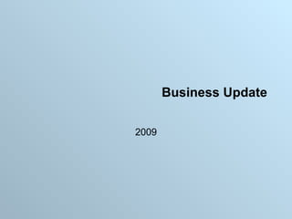 Business Update 2009 