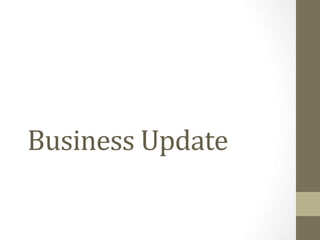 Business	
  Update	
  

 
