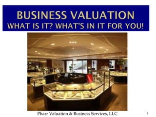 5 Major Points




Pharr Valuation & Business Services, LLC   1
 