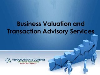 Business Valuation and
Transaction Advisory Services
 