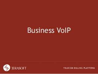 Business VoIP

TELECOM BILLING PLATFORM

 
