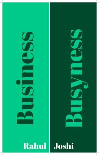 Business
Busyness
Rahul Joshi
 