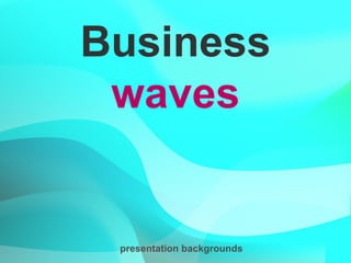 Business
 waves


 presentation backgrounds
 