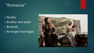 “Romance” 
 Nudity 
 Brother and sister 
 Brothels 
 Arranged marriages 
 