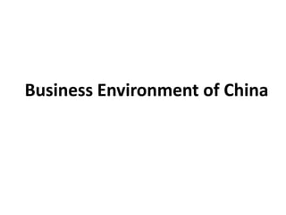 Business Environment of China
 