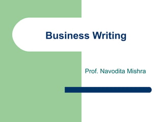 Business Writing Prof. Navodita Mishra 