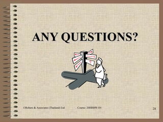 28©Robere & Associates (Thailand) Ltd . Course: 20HRBW-D1
ANY QUESTIONS?ANY QUESTIONS?
 